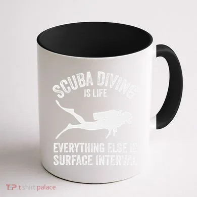 Scuba Diving Is Life Everything Else Is Surface Interval Coffee Mug back
