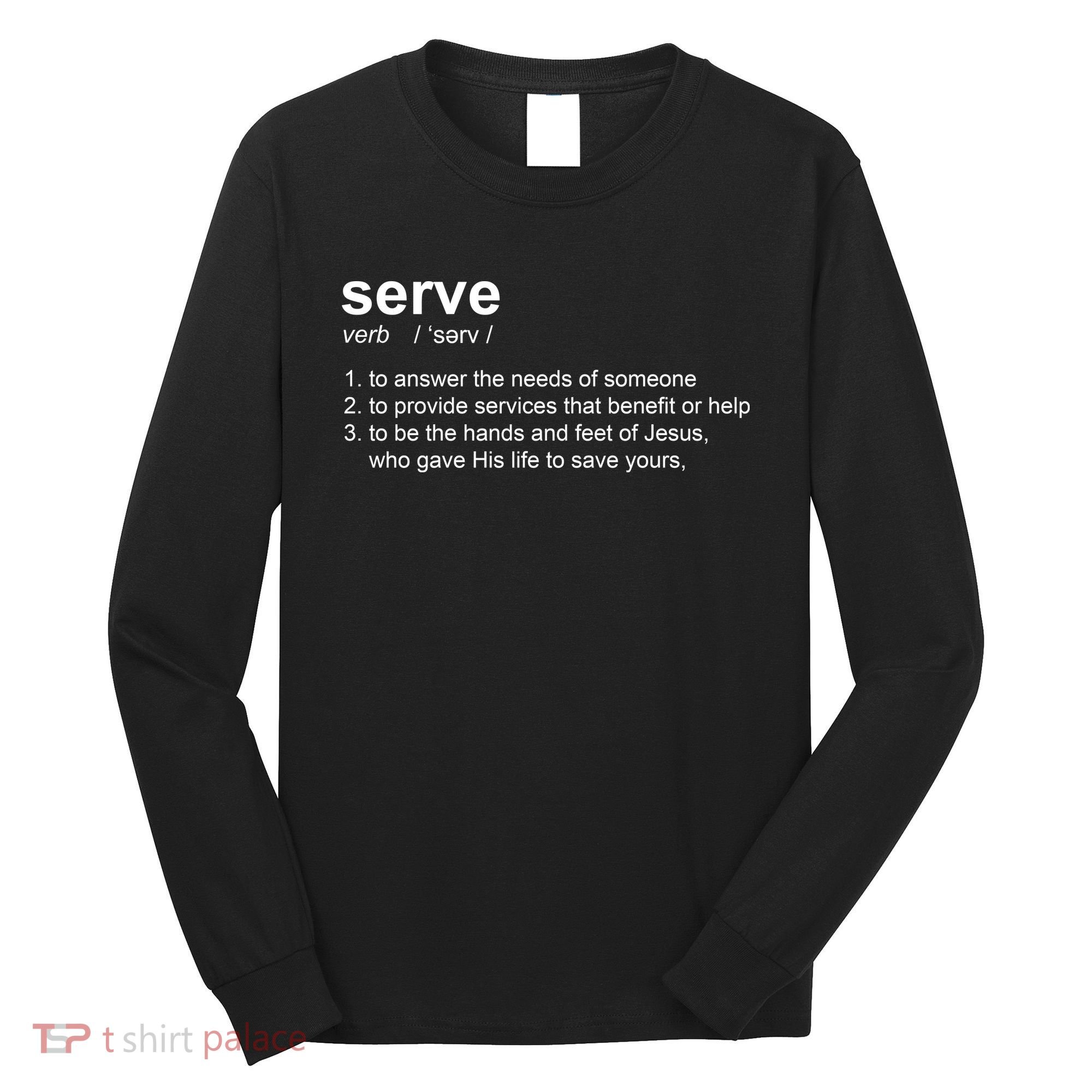 Serve Definition Jesus Christian Faith Long Sleeve Shirt