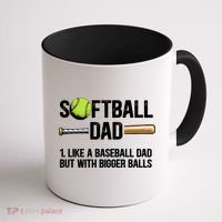 Softball Dad Just Like A Baseball Dad But With Bigger Balls Cute Gift Coffee Mug thumb 1