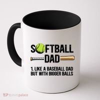 Softball Dad Just Like A Baseball Dad But With Bigger Balls Cute Gift Coffee Mug thumb 0