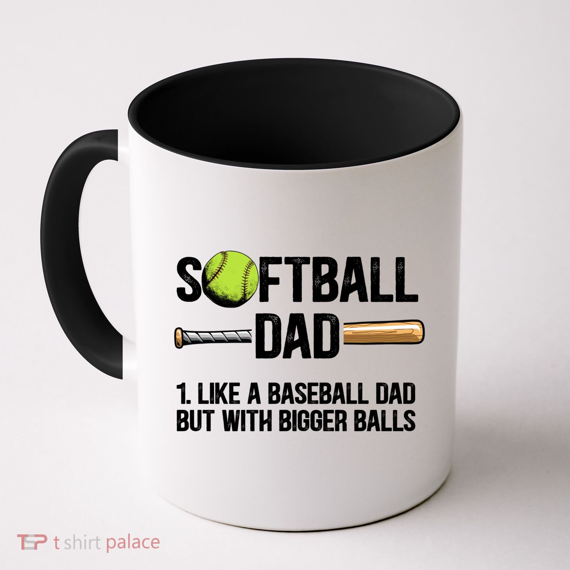 Softball Dad Just Like A Baseball Dad But With Bigger Balls Cute Gift Coffee Mug