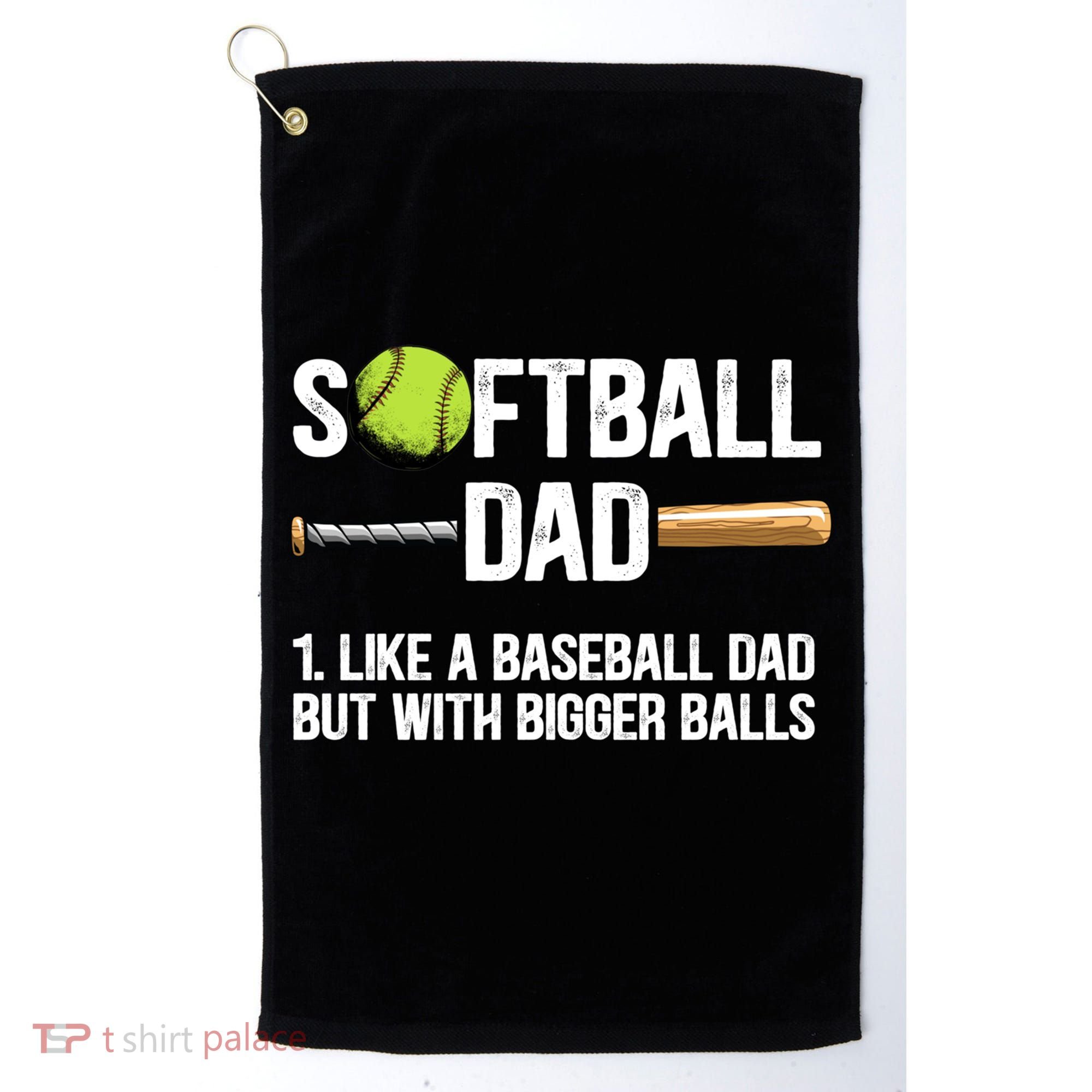 Softball Dad Just Like A Baseball Dad But With Bigger Balls Cute Gift Golf Towel