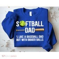 Softball Dad Just Like A Baseball Dad But With Bigger Balls Cute Gift Sweatshirt thumb 2