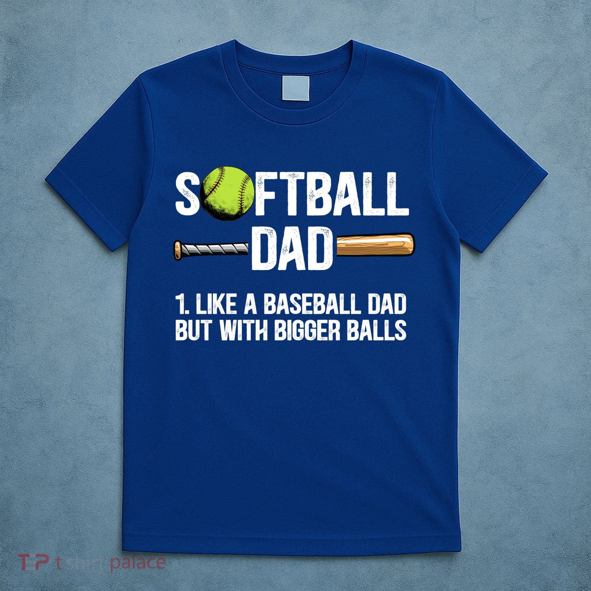 Softball Dad Just Like A Baseball Dad But With Bigger Balls Cute Gift T-Shirt