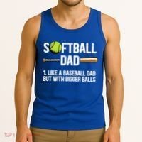 Softball Dad Just Like A Baseball Dad But With Bigger Balls Cute Gift Tank Top thumb 3