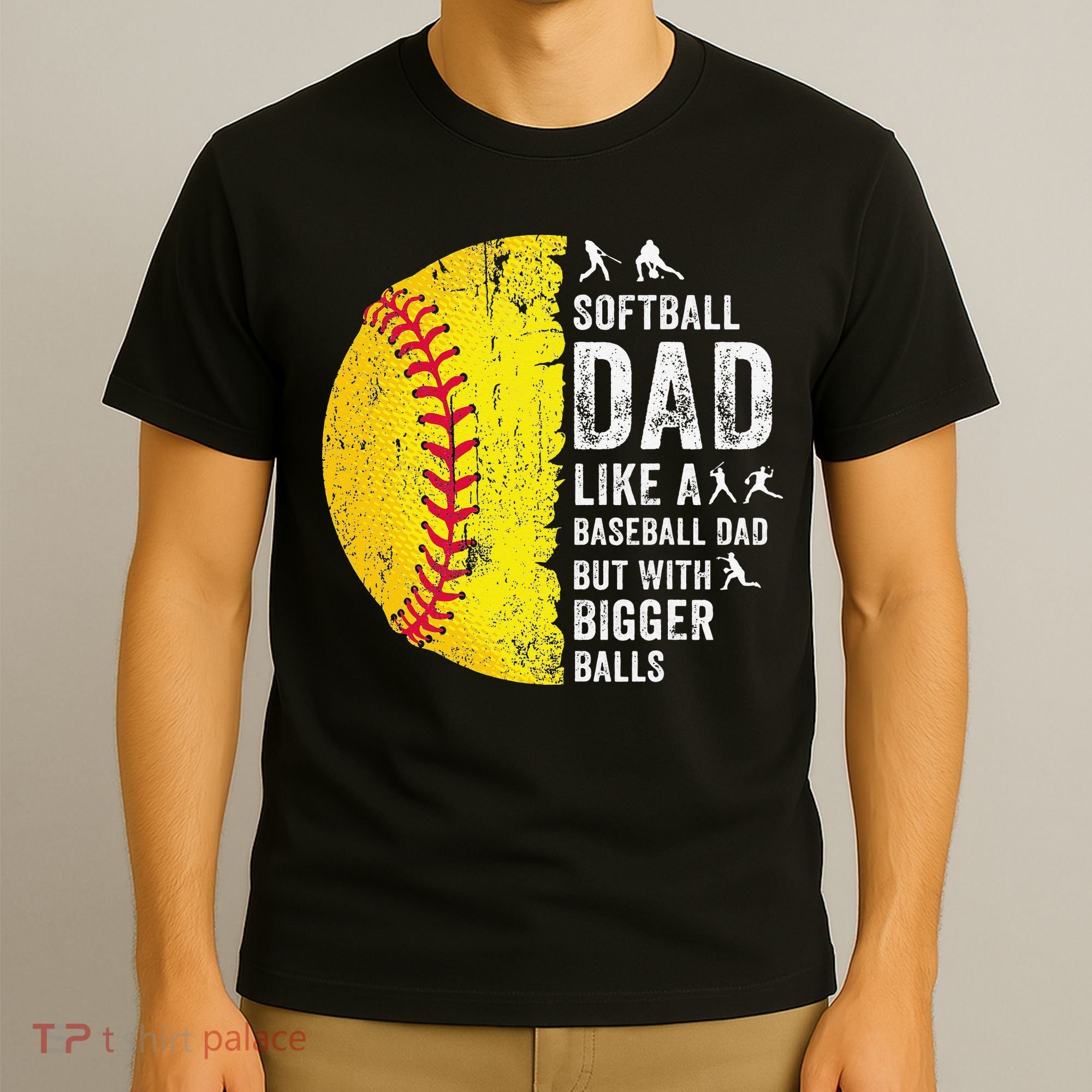 Softball Dad Just Like A Baseball Dad But With Bigger Balls T-Shirt