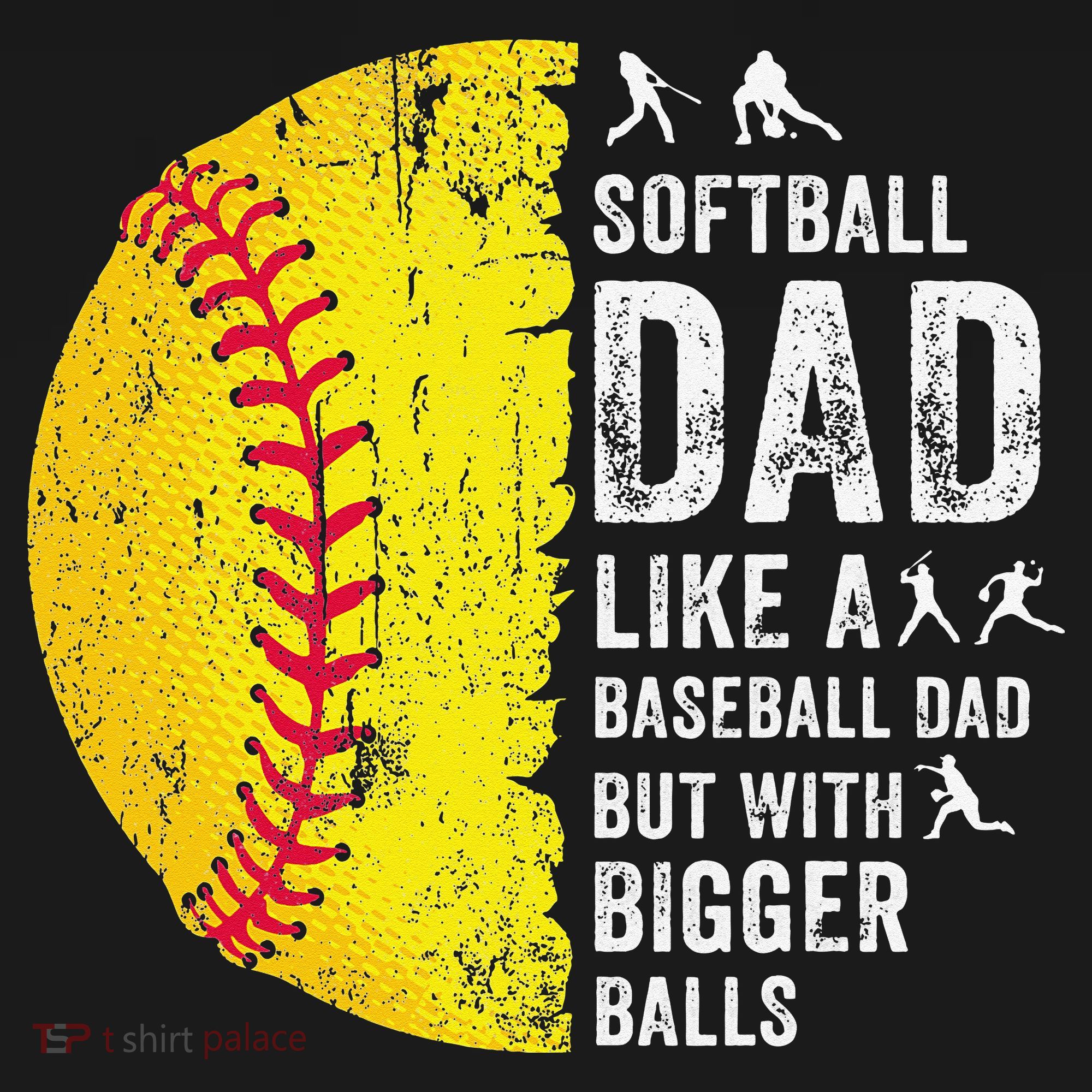 Softball Dad Just Like A Baseball Dad But With Bigger Balls T-Shirt