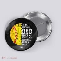 Softball Dad Just Like A Baseball Dad But With Bigger Balls Button thumb 0