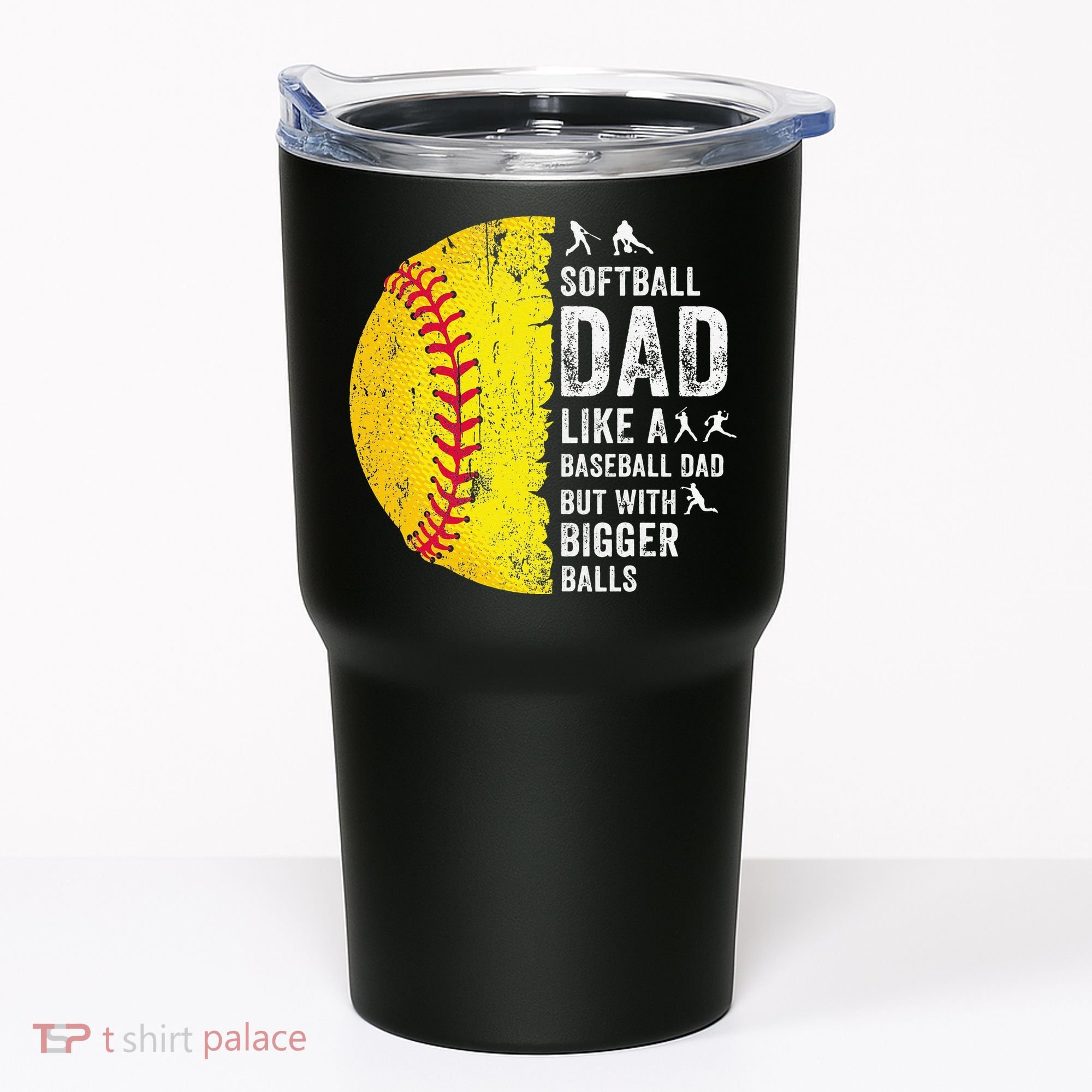 Softball Dad Just Like A Baseball Dad But With Bigger Balls Tumbler
