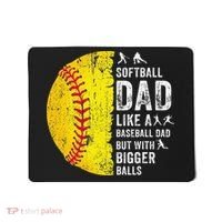 Softball Dad Just Like A Baseball Dad But With Bigger Balls Mousepad thumb 0