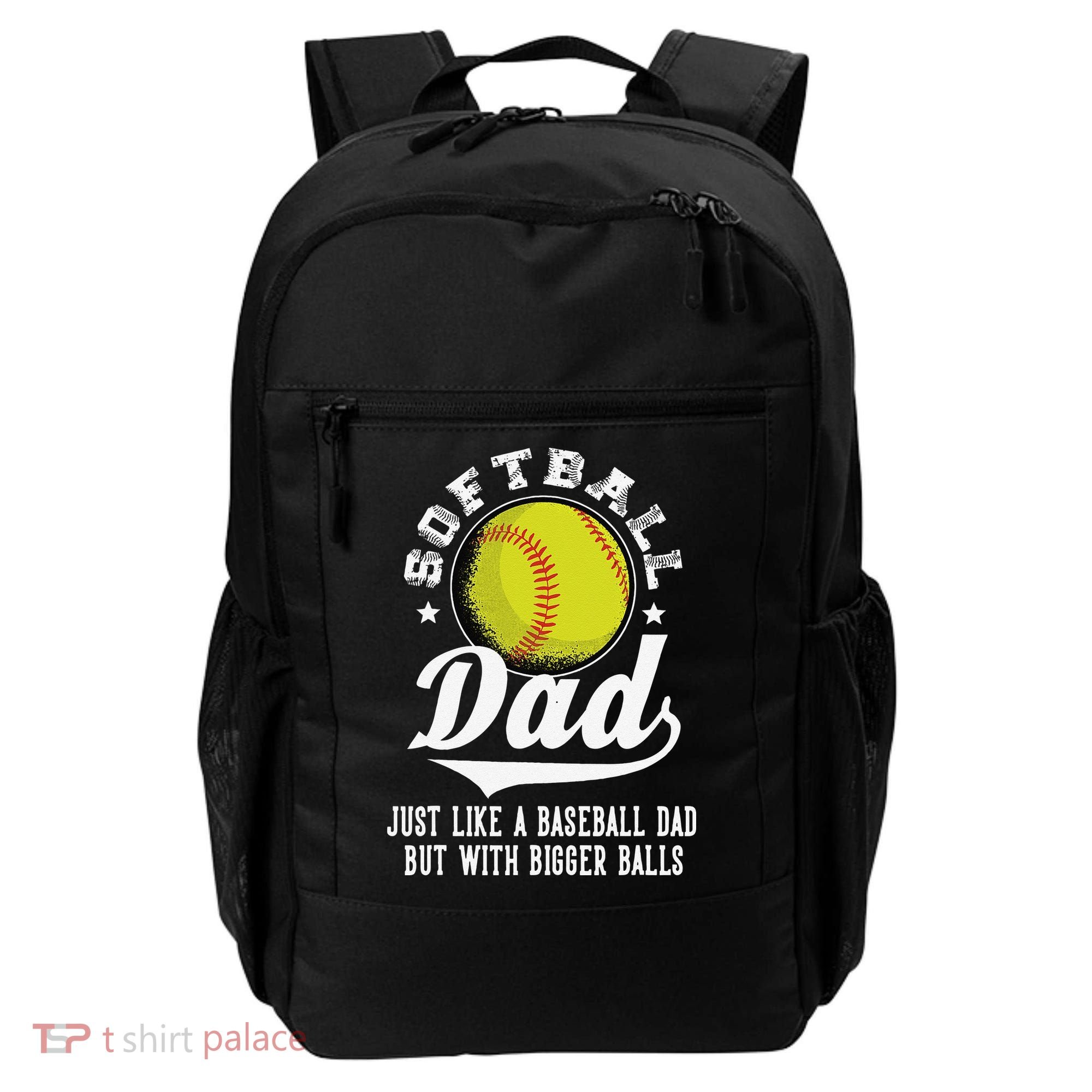 Softball Dad Like Baseball But With Bigger Balls Fathers Day Backpack