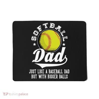 Softball Dad Like Baseball But With Bigger Balls Fathers Day Mousepad