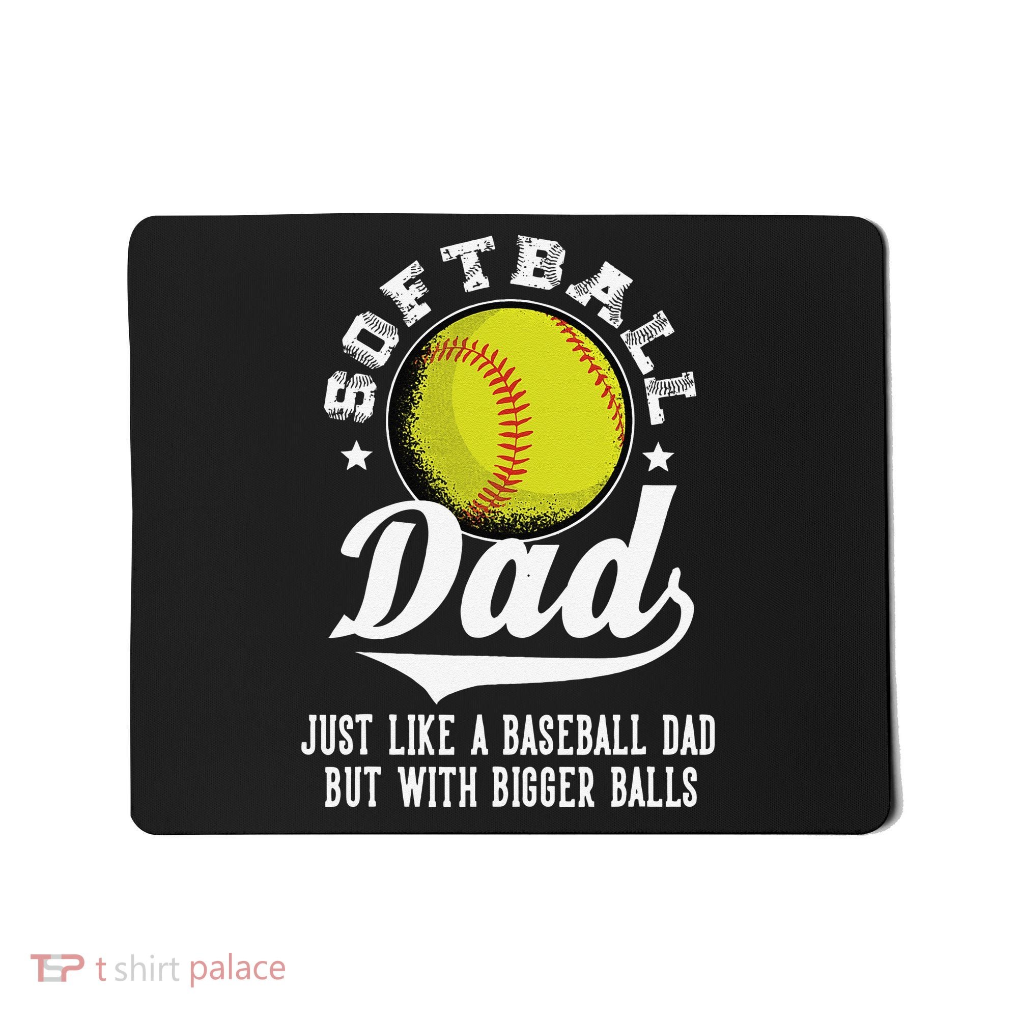 Softball Dad Like Baseball But With Bigger Balls Fathers Day Mousepad