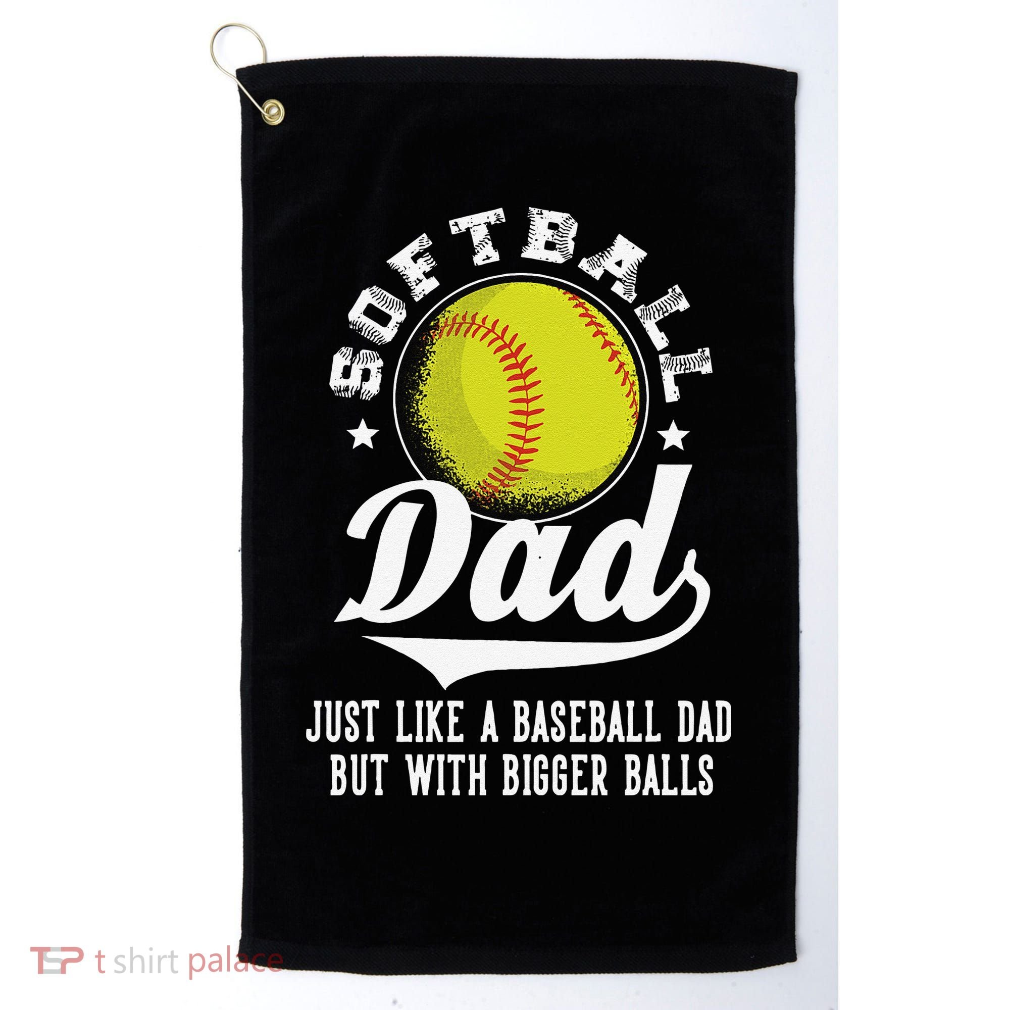Softball Dad Like Baseball But With Bigger Balls Fathers Day Golf Towel