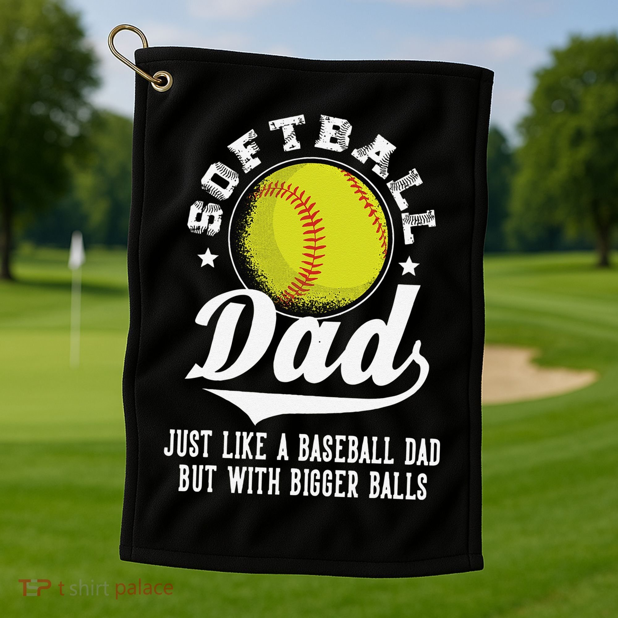 Softball Dad Like Baseball But With Bigger Balls Fathers Day Golf Towel