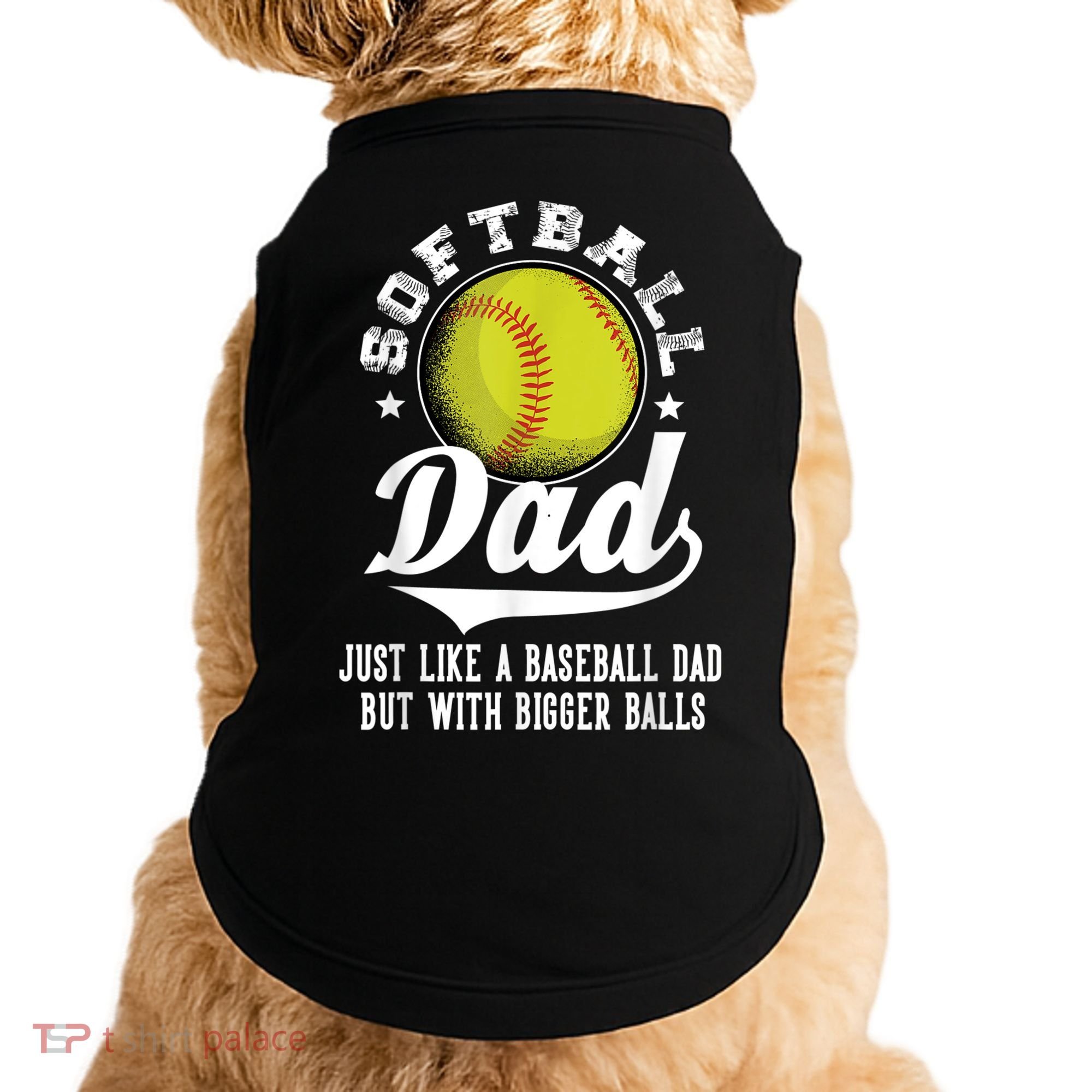 Softball Dad Like A Baseball Dad With Bigger Balls Softball Doggie Tank
