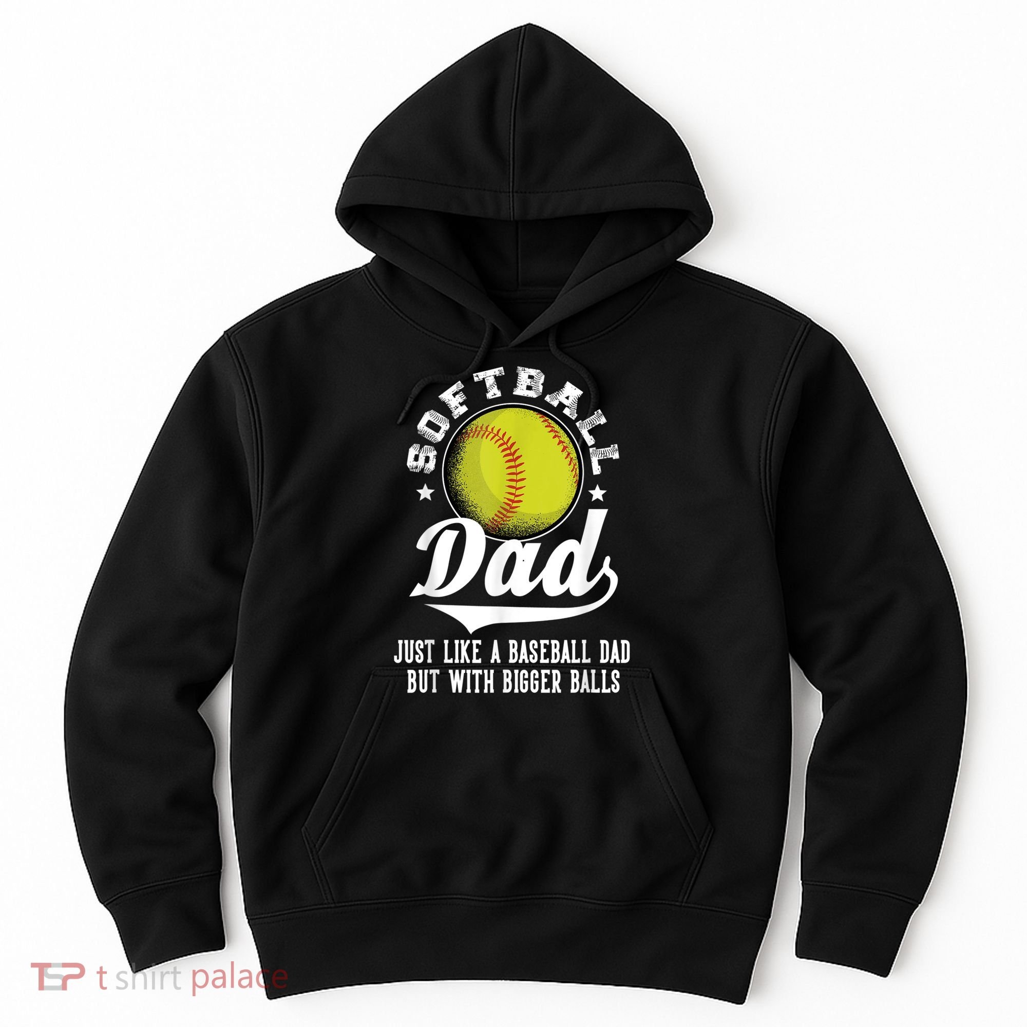 Softball Dad Like A Baseball Dad With Bigger Balls Softball Hoodie
