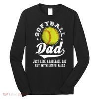 Softball Dad Like A Baseball Dad With Bigger Balls Softball Long Sleeve Shirt thumb 0