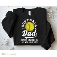 Softball Dad Like A Baseball Dad With Bigger Balls Softball Sweatshirt thumb 2