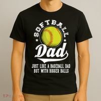 Softball Dad Like A Baseball Dad With Bigger Balls Softball T-Shirt thumb 3