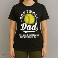 Softball Dad Like A Baseball Dad With Bigger Balls Softball T-Shirt thumb 4
