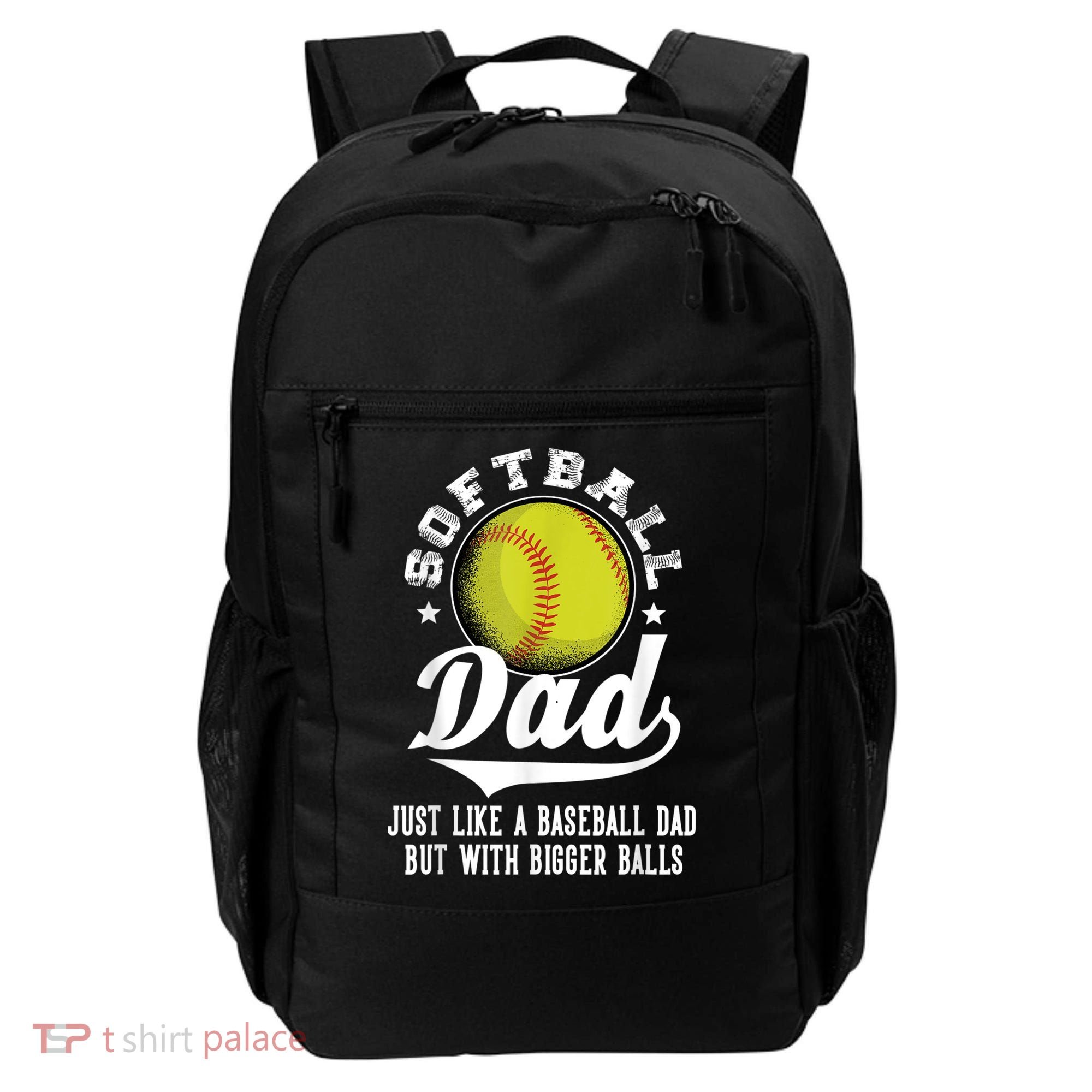 Softball Dad Like A Baseball Dad With Bigger Balls Softball Backpack