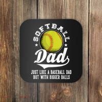 Softball Dad Like A Baseball Dad With Bigger Balls Softball Coaster thumb 0
