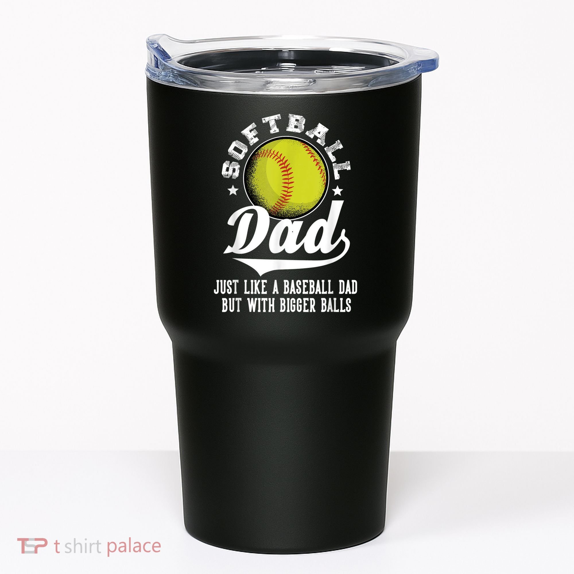 Softball Dad Like A Baseball Dad With Bigger Balls Softball Tumbler