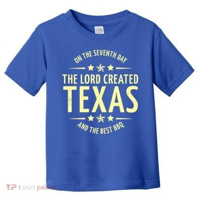 Seventh Day Lord Created Texas And Bbq Gift Toddler T-Shirt
