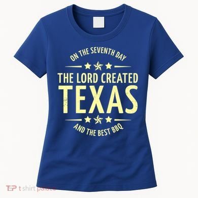 Seventh Day Lord Created Texas And Bbq Gift Women's T-Shirt