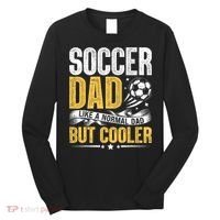 Soccer Dad Like A Normal Dad But Cooler Funny Long Sleeve Shirt thumb 0
