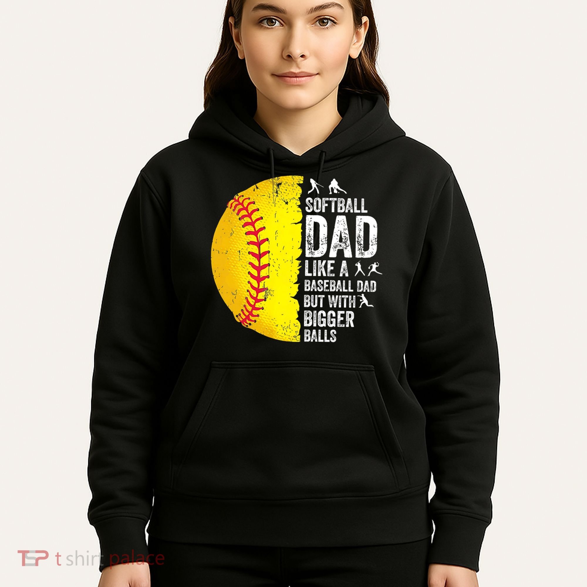 Softball Dad Like A Baseball Dad But With Bigger Balls Hoodie