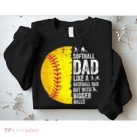 Softball Dad Like A Baseball Dad But With Bigger Balls Sweatshirt thumb 2