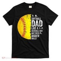 Softball Dad Like A Baseball Dad But With Bigger Balls T-Shirt thumb 0