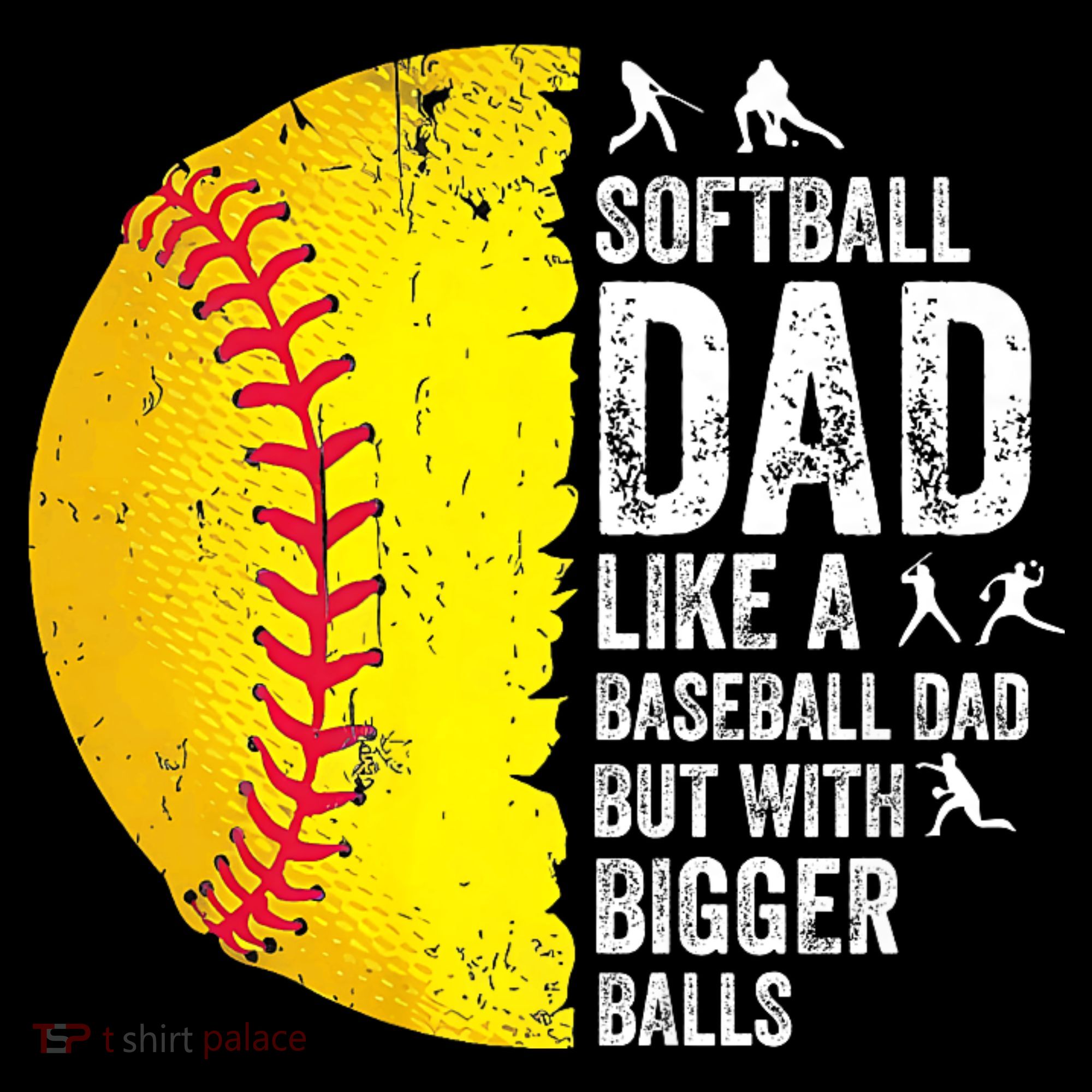 Softball Dad Like A Baseball Dad But With Bigger Balls T-Shirt