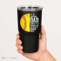 Softball Dad Like A Baseball Dad But With Bigger Balls Tumbler thumb 2
