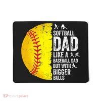 Softball Dad Like A Baseball Dad But With Bigger Balls Mousepad thumb 0