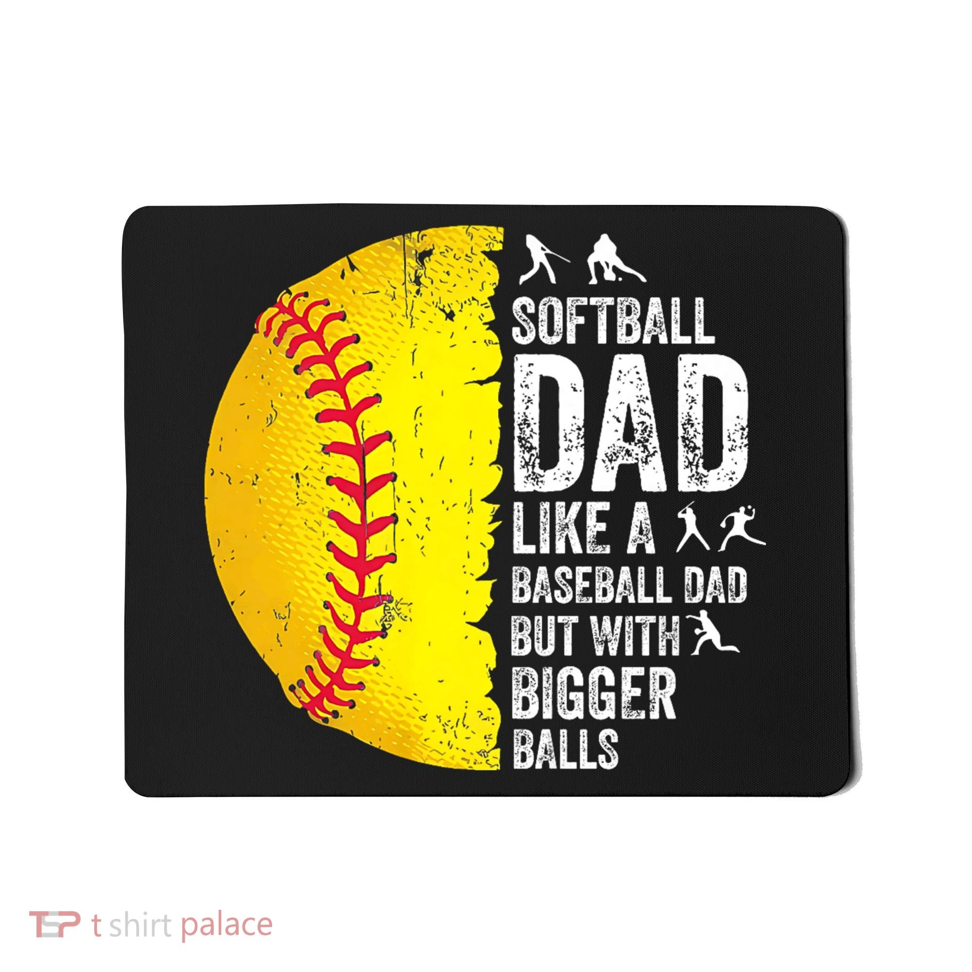 Softball Dad Like A Baseball Dad But With Bigger Balls Mousepad