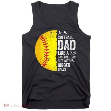 Softball Dad Like A Baseball Dad But With Bigger Balls Tank Top