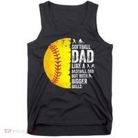 Softball Dad Like A Baseball Dad But With Bigger Balls Tank Top thumb 0