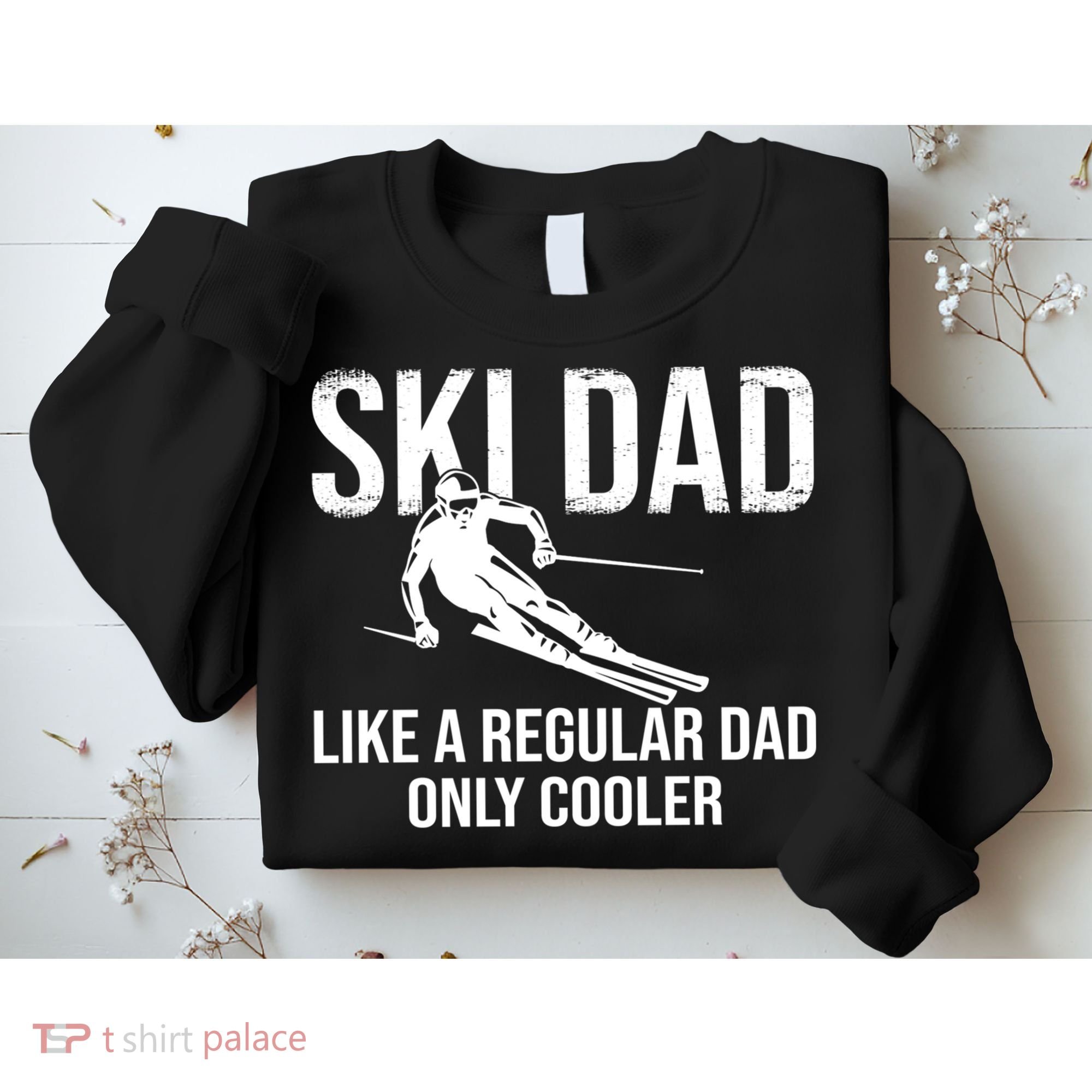 Ski Dad Like A Regular Dad Only Way Cooler Daddy Skier Gift Sweatshirt