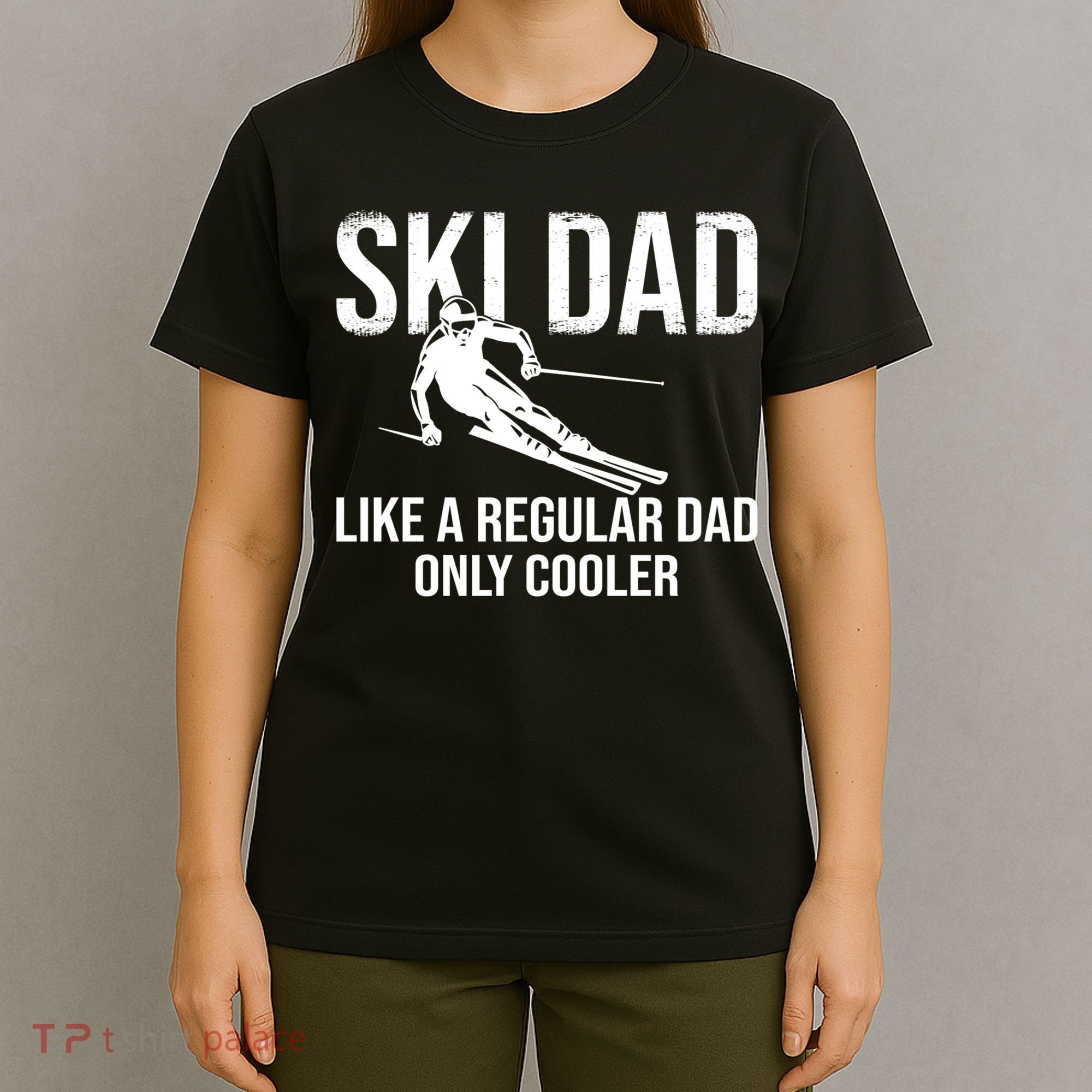 Ski Dad Like A Regular Dad Only Way Cooler Daddy Skier Gift T-Shirt