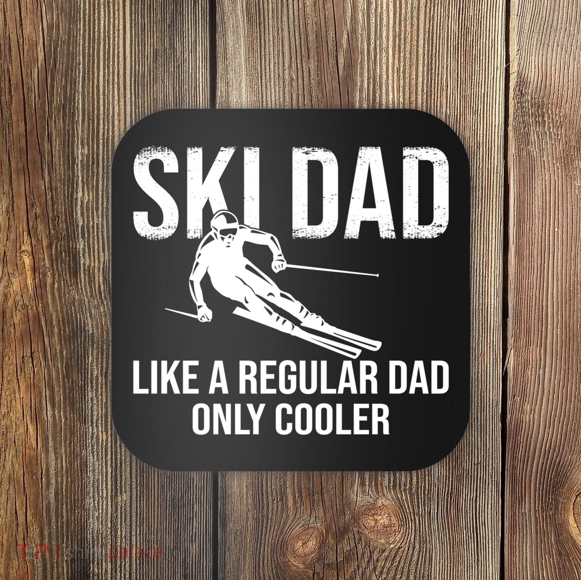 Ski Dad Like A Regular Dad Only Way Cooler Daddy Skier Gift Coaster