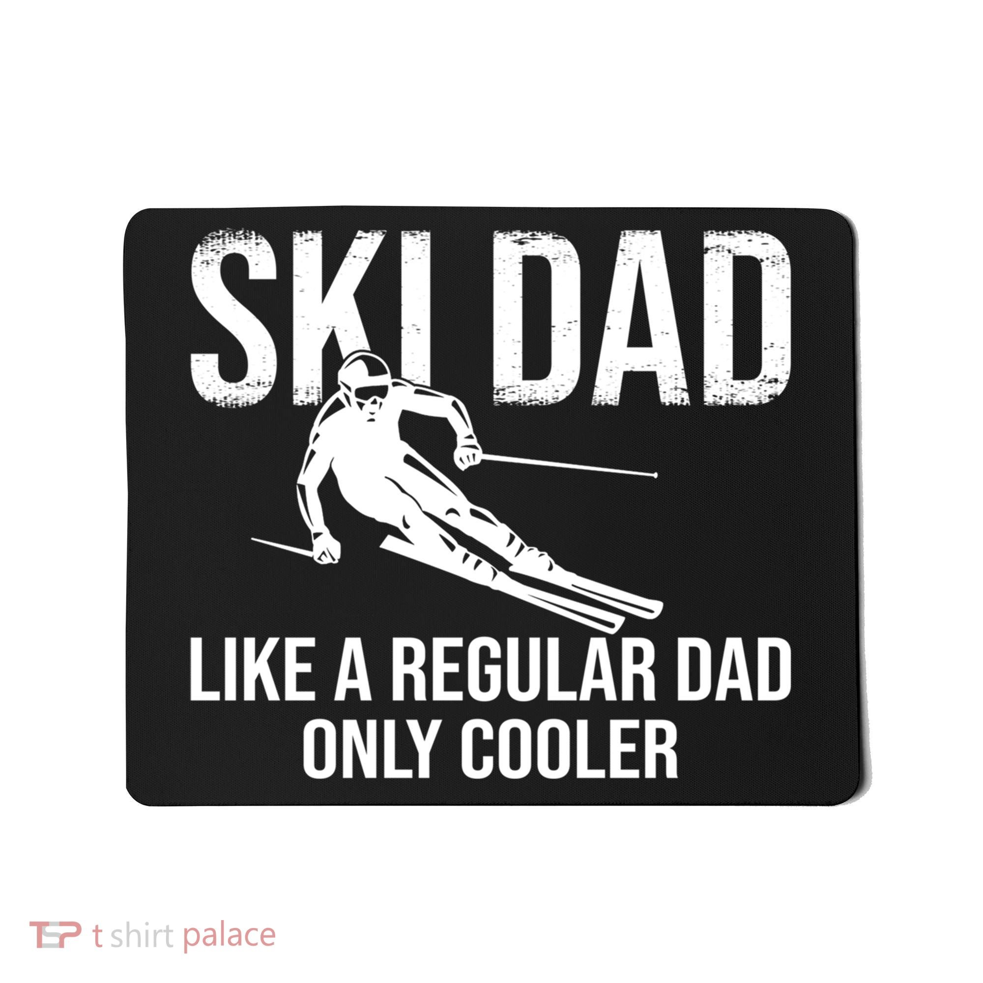 Ski Dad Like A Regular Dad Only Way Cooler Daddy Skier Gift Mousepad