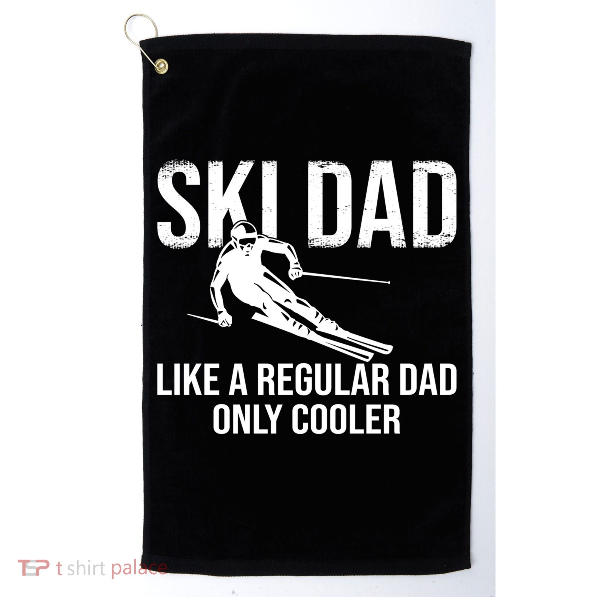 Ski Dad Like A Regular Dad Only Way Cooler Daddy Skier Gift Golf Towel