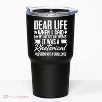 Sarcasm Dear Life Funny Sarcastic Tumbler thumb 0