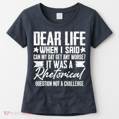 Sarcasm Dear Life Funny Sarcastic Women's T-Shirt