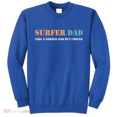 Surfer Dad Like A Normal Dad But Cooler Father Gift Surfing Gift Sweatshirt