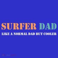 Surfer Dad Like A Normal Dad But Cooler Father Gift Surfing Gift T-Shirt thumb 7