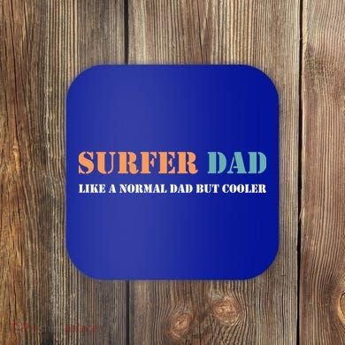 Surfer Dad Like A Normal Dad But Cooler Father Gift Surfing Gift Coaster